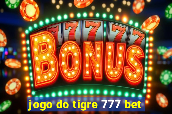 jogo do tigre 777 bet